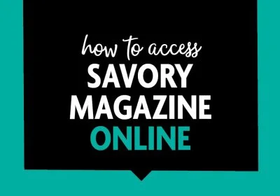How to Access Savory Magazine Online 8
