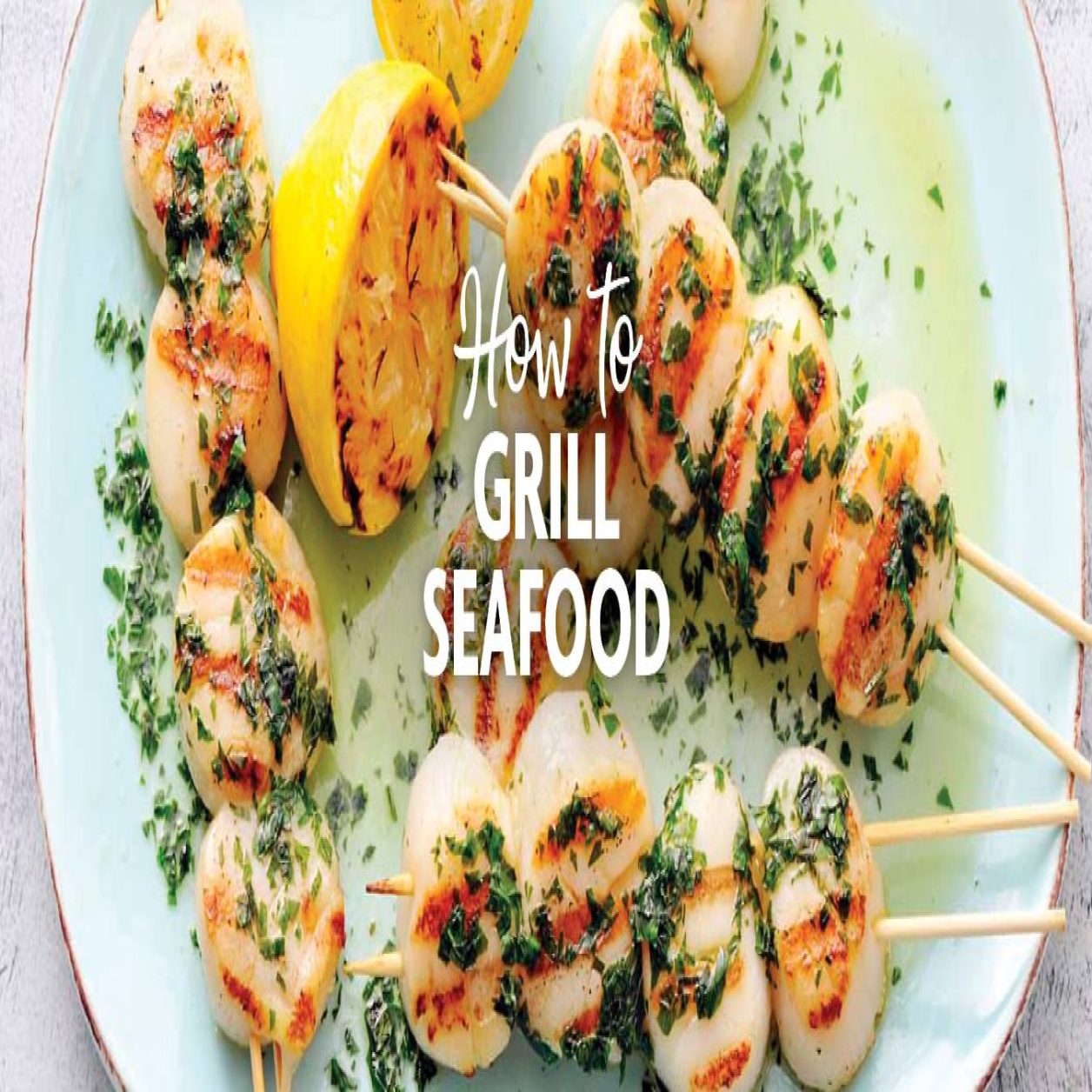 How to Grill Seafood Savory