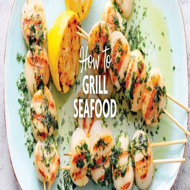 How to Grill Seafood Savory